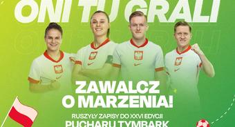 Puchar Tymbark po raz kolejny daje szansę na spełnienie marzeń i spotkanie z reprezentacją Polski! Ruszyły zapisy do XXVI edycji turnieju