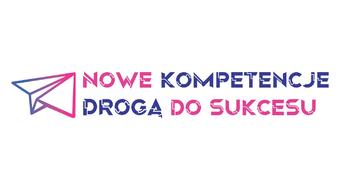 Informacja o projekcie "Nowe kompetencje drogą do sukcesu"