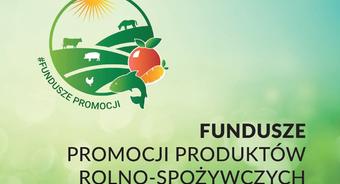 Nowelizacja ustawy o funduszach promocji produktów rolno-spożywczych