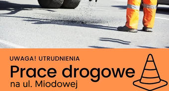 Ogłoszenie dot. prac związanych z modernizacją ul. Miodowej w Pilawie