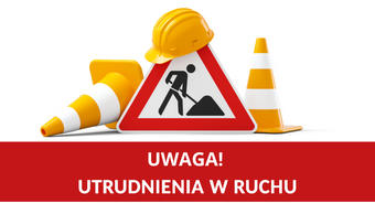 Uwaga! Utrudnienia w ruchu